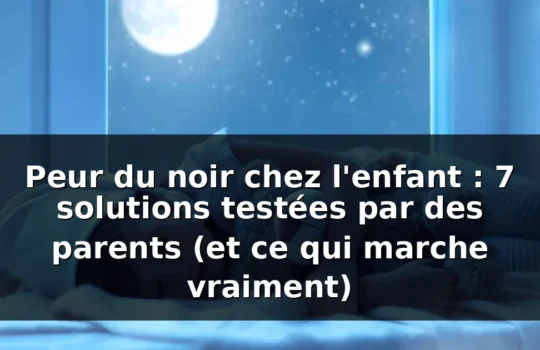 Peur du noir chez l'enfant : 7 solutions qui marchent — illustration