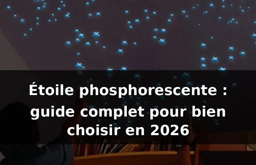 Plafond ciel étoilé 17 Étoiles phosphorescentes : guide complet 2026 — illustration