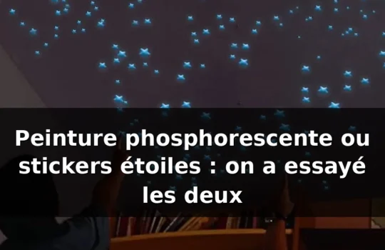 Peinture phosphorescente ou stickers étoiles : test 2026 — illustration
